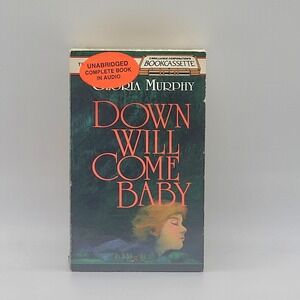 Down Will Come Baby By Gloria Murphy An Unabridged Audio Book Cassette
